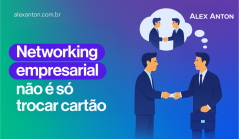 Construa seu networking empresarial com estas dicas