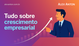 Crescimento empresarial: entenda aqui como fazer e garantir