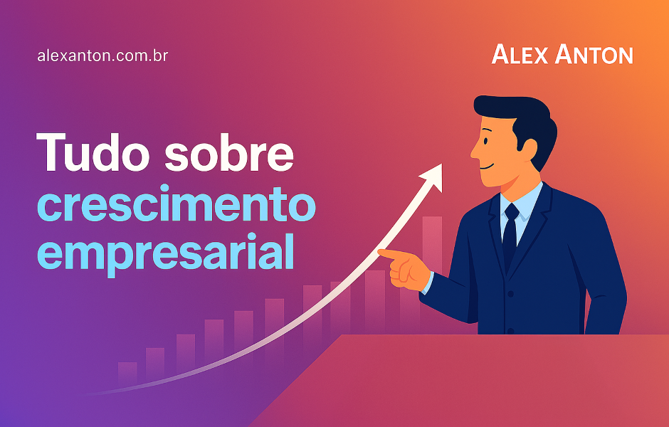 Imagem de capa de um livro intitulado 'Tudo sobre crescimento empresarial' de Alex Anton, com ilustração de um homem de terno apontando para uma seta ascendente, simbolizando crescimento nos negócios.
