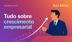Imagem de capa de um livro intitulado 'Tudo sobre crescimento empresarial' de Alex Anton, com ilustração de um homem de terno apontando para uma seta ascendente, simbolizando crescimento nos negócios.