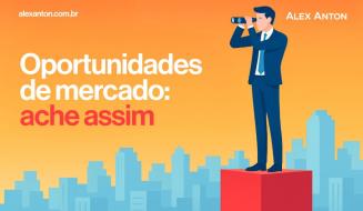 3 passos para você identificar oportunidades de mercado 