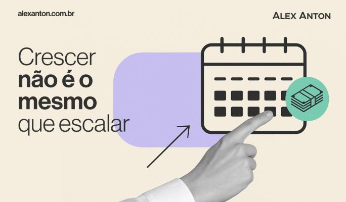 Infográfico com mensagem sobre crescimento financeiro, destacando que crescer não é o mesmo que escalar, contendo um calendário, uma mão apontando, símbolos de dinheiro e elementos gráficos.